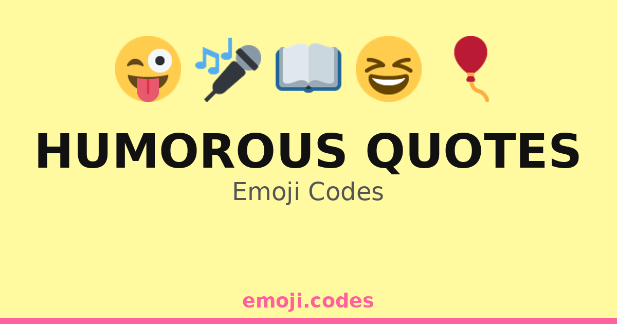 Humorous Quotes Emoji Codes 🎈😹📜 — 218 Combinations to Copy & Paste