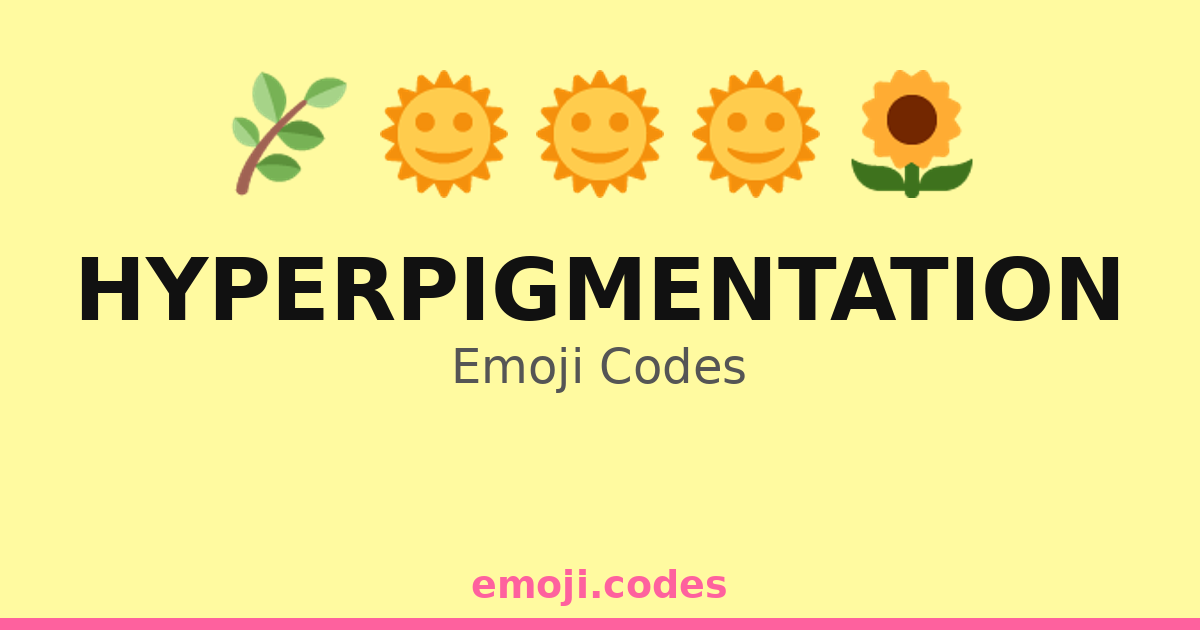 Hyperpigmentation Emoji Codes 🌞🌺💧 — 106 Combinations to Copy & Paste