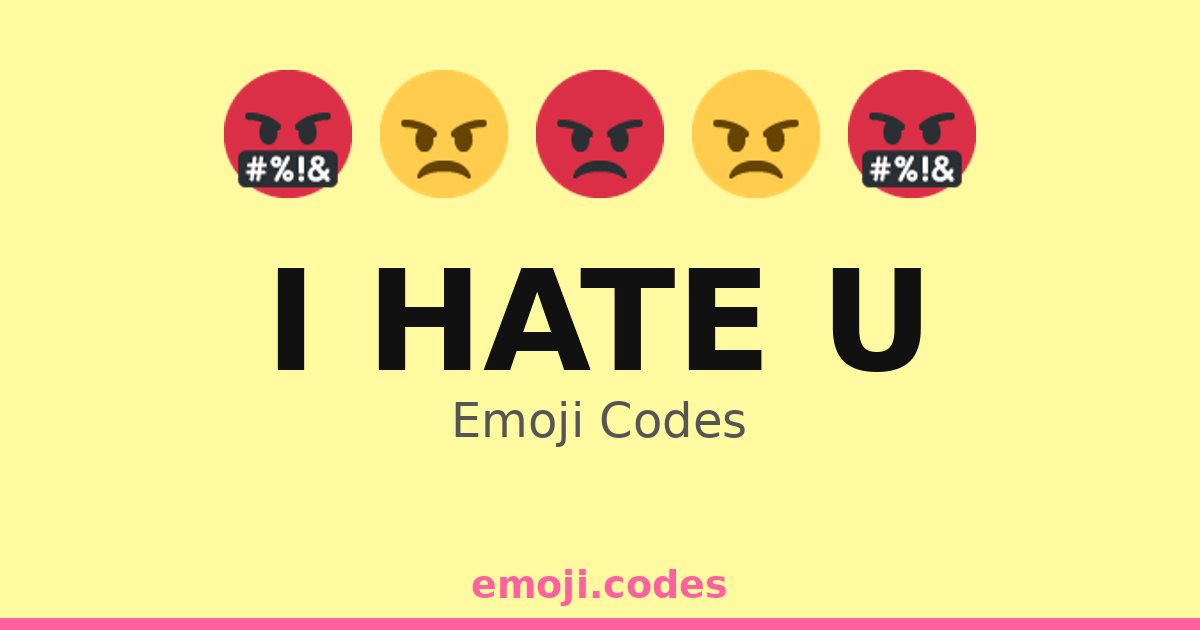I Hate U Emoji Codes 😒💔😒 — 366 Combinations to Copy & Paste