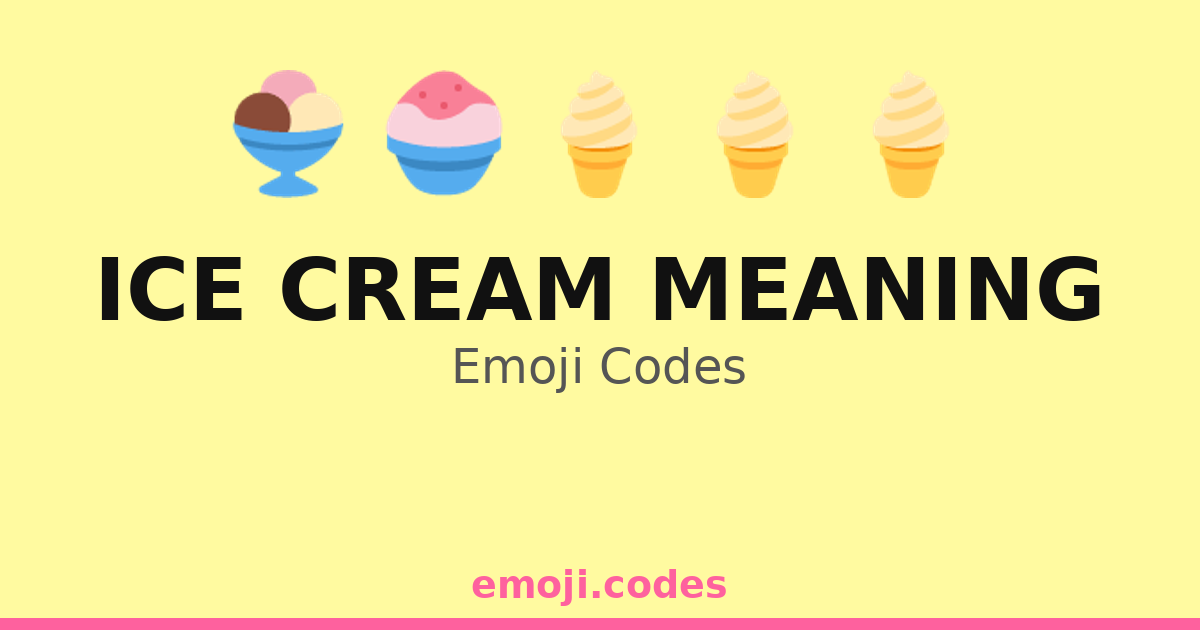 Ice Cream Meaning Emoji Codes 🍦🍉🍌🍫 — 239 Combinations to Copy & Paste