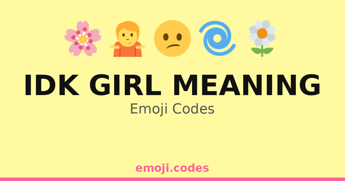 Idk Girl Meaning Emoji Codes 🌀🤷‍♀️🌈 — 87 Combinations to Copy & Paste