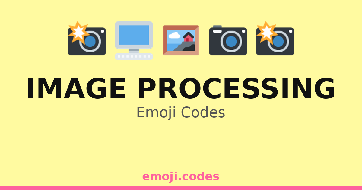 Image Processing Emoji Codes 📷🖥️🖼️🔧 — 197 Combinations to Copy & Paste