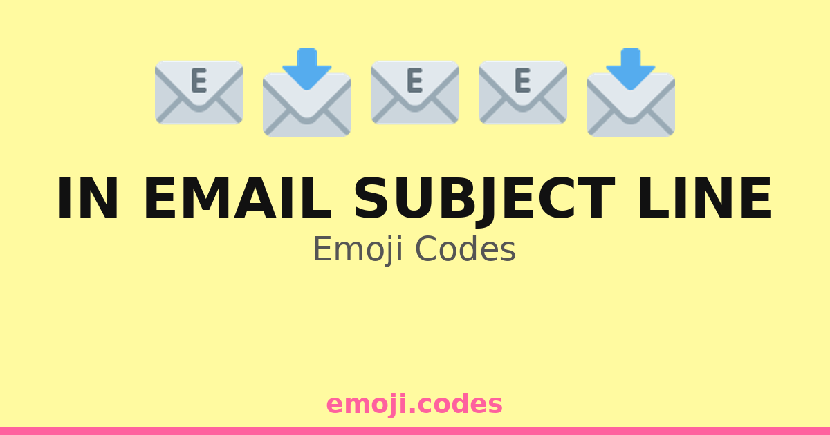💌email In Email Subject Line Emoji Codes 💌📬🖊️ — 205 Combinations to Copy & Paste