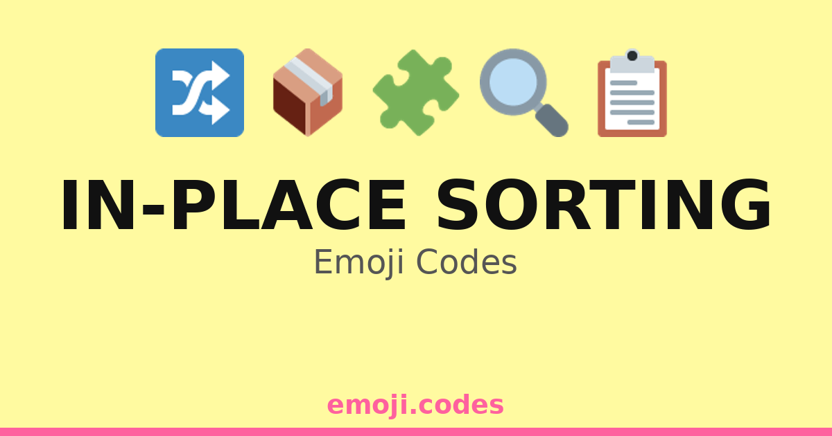 In-Place Sorting Emoji Codes 📋📦🗃️ — 50 Combinations to Copy & Paste