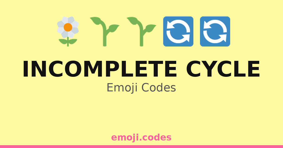 Incomplete Cycle Emoji Codes 🌱🌳🌲🌴 — 89 Combinations to Copy & Paste