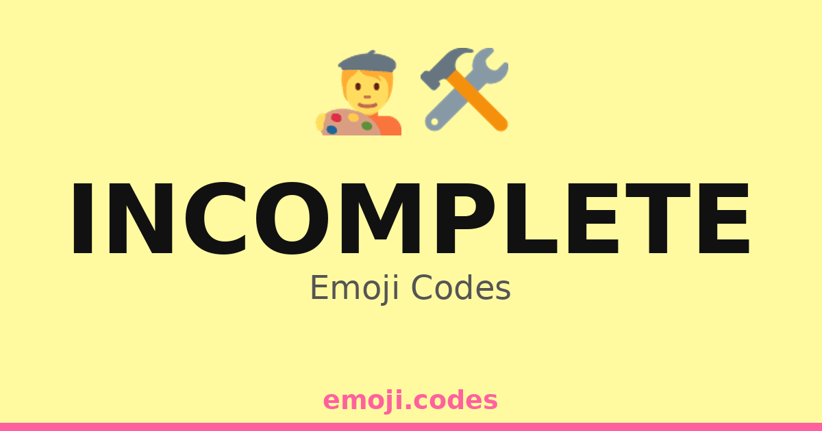 Incomplete Emoji Codes 🛠️🛠️ — 106 Combinations to Copy & Paste