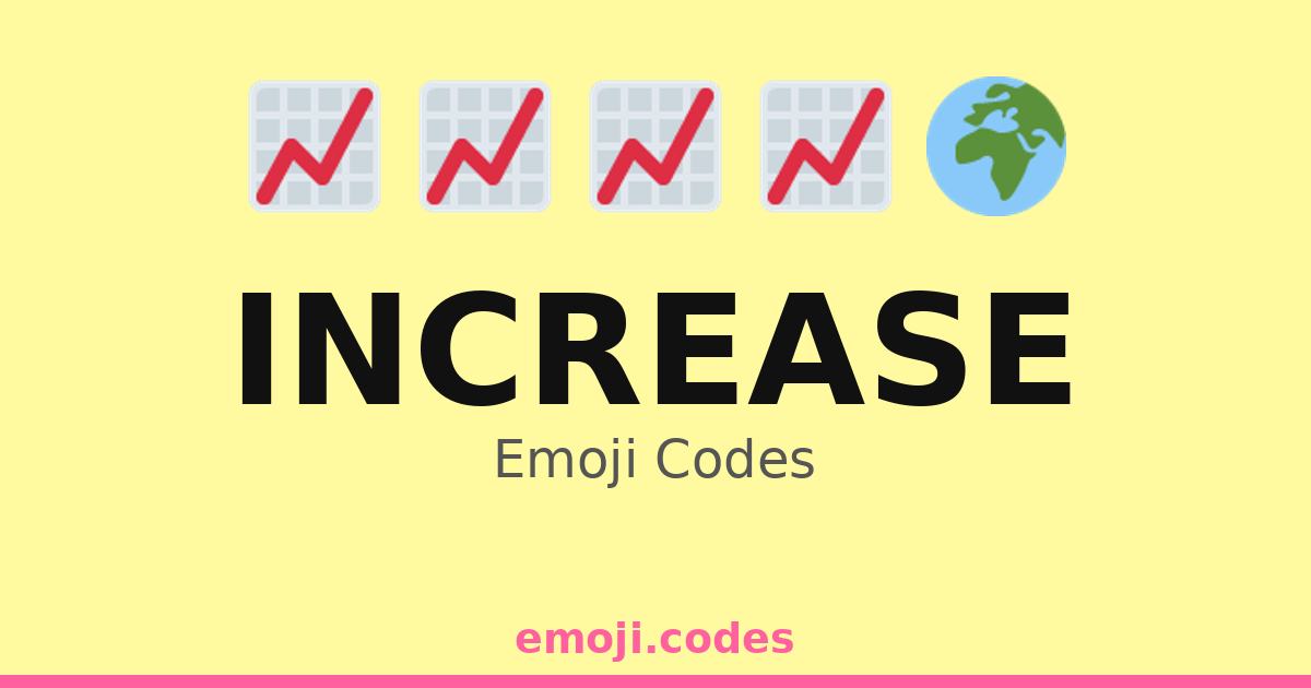 Increase Emoji Codes 🌍📈 — 216 Combinations to Copy & Paste