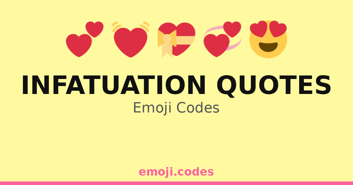 Infatuation Quotes Emoji Codes ๐๐ ๐ โ 84 Combinations to Copy & Paste