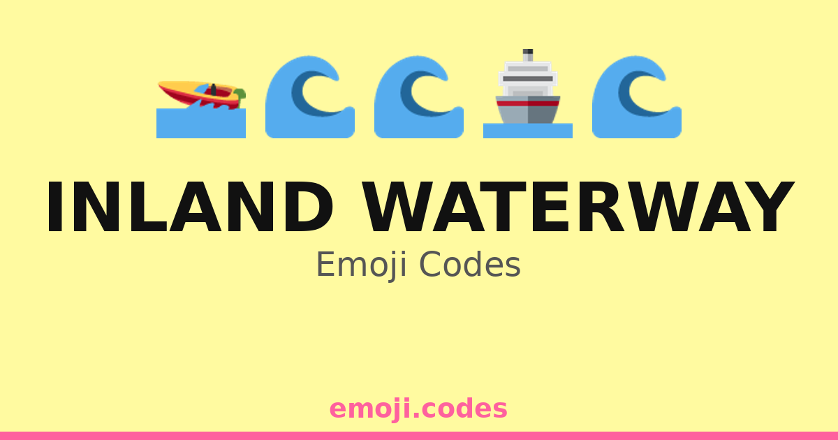 Waterways Code Inland Waterway Emoji Codes 🌅🏞️🦢🌾 — 269 Combinations to Copy & Paste
