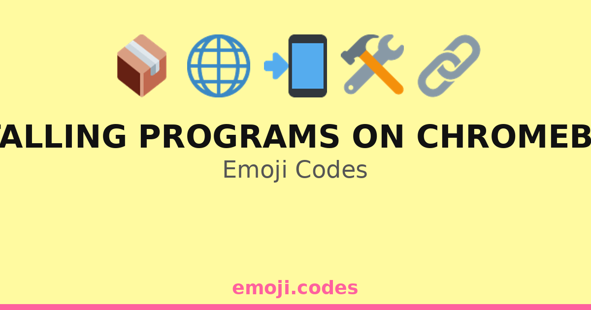 Programs Emoji Installing Programs On Chromebook Emoji Codes 🌐💻📥🔗 — 111 Combinations ...