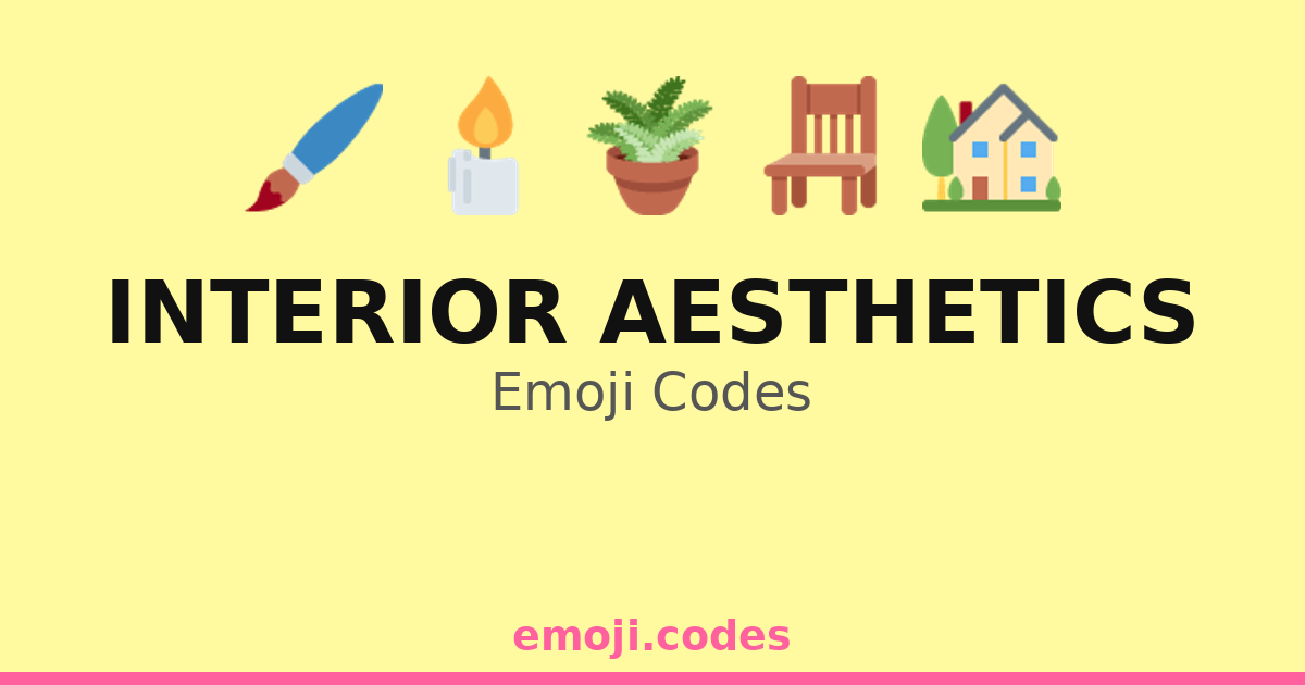 Interior Aesthetics Emoji Codes 🌿🛏️🖼️ — 272 Combinations to Copy & Paste