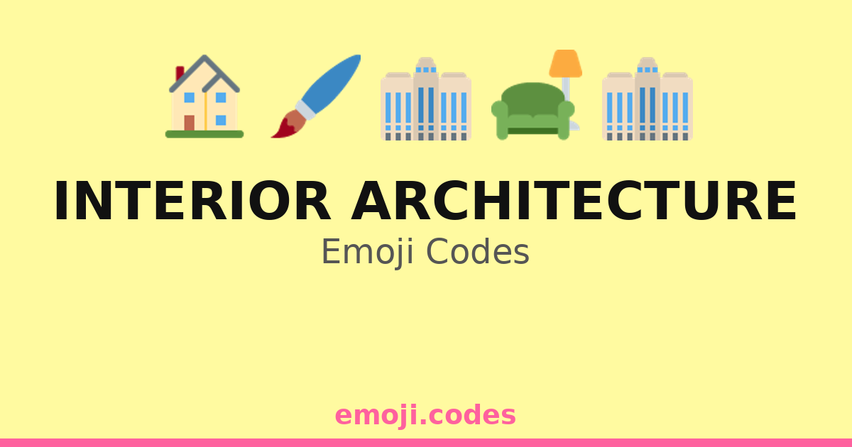 Interior Architecture Emoji Codes 🏠📐🛠️🖼️ — 227 Combinations to Copy & Paste
