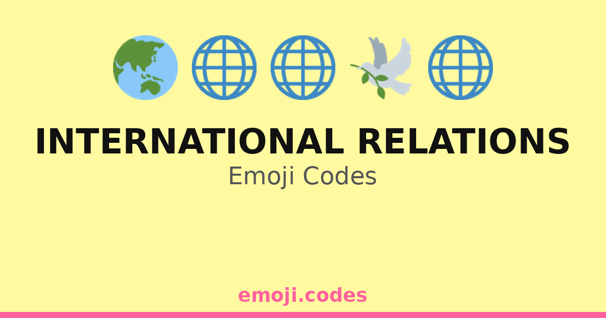 International Relations Emoji Codes 🌍🌏🤝💬 — 275 Combinations to Copy & Paste