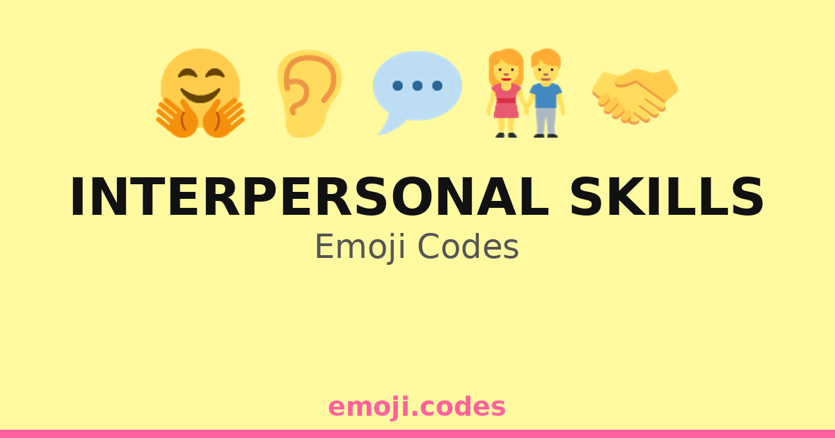Interpersonal Skills Emoji Codes 👂🤝💬 — 286 Combinations to Copy & Paste