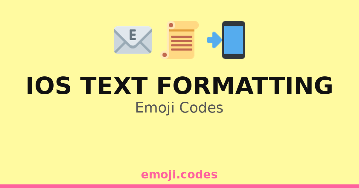 Ios Text Formatting Emoji Codes 📜📃📄🖊️ — 102 Combinations to Copy & Paste