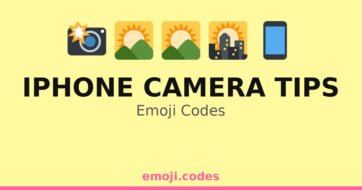 Iphone Camera Tips Emoji Codes 🌄📷🌍 — 161 Combinations to Copy & Paste