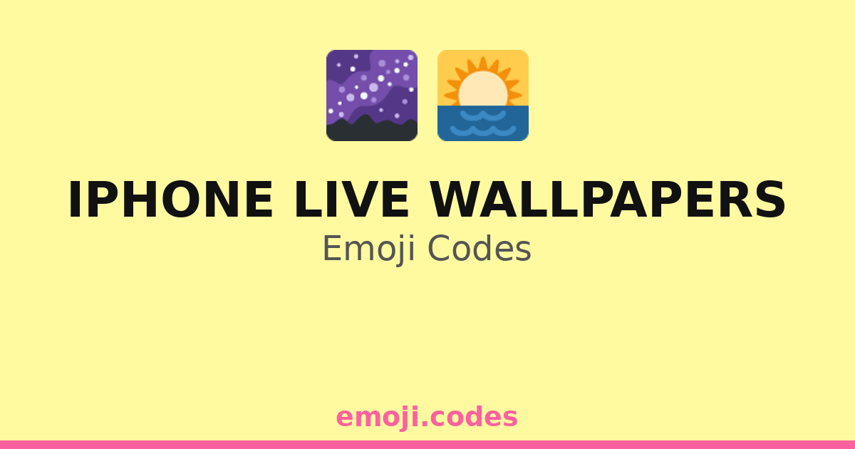 Iphone Live Wallpapers Emoji Codes 🌅🌇🌆🌃 — 75 Combinations to Copy & Paste