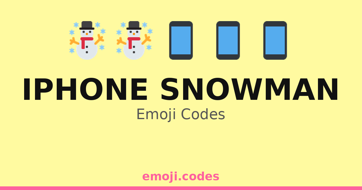 Iphone Snowman Emoji Codes 📱☃️🌈 — 463 Combinations to Copy & Paste