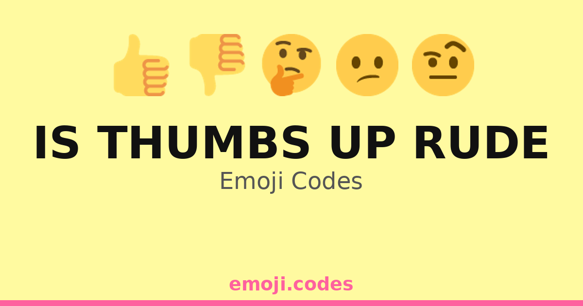 Is Thumbs Up Rude Emoji Codes 👍💁‍♂️ — 166 Combinations to Copy & Paste