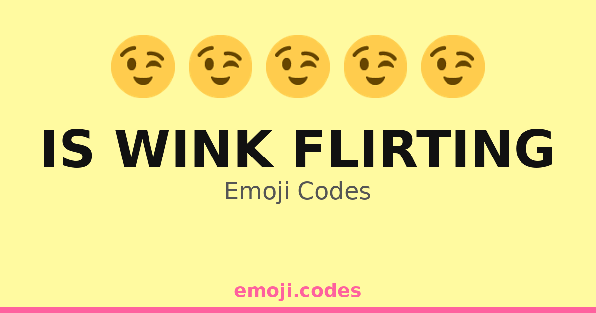 Javascript Codes Flirt Is Wink Flirting Emoji Codes 😉 — 231 Combinations to Copy & Paste