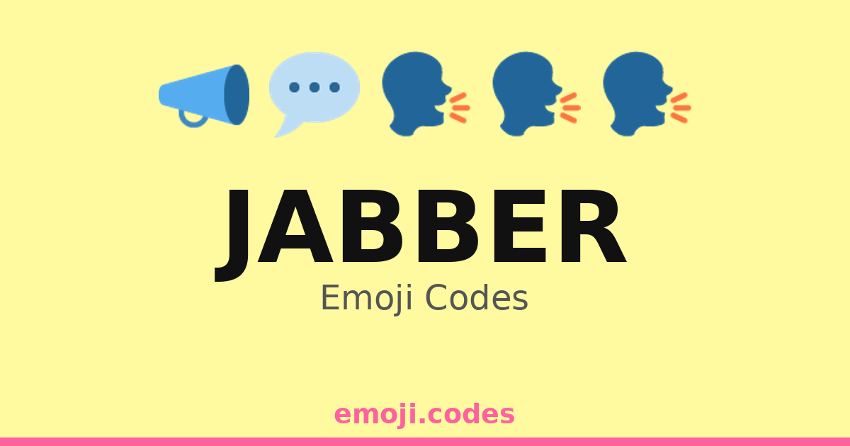 Jabber Emoji Codes ๐ฌ๐ฃ๏ธ๐ โ 106 Combinations to Copy & Paste