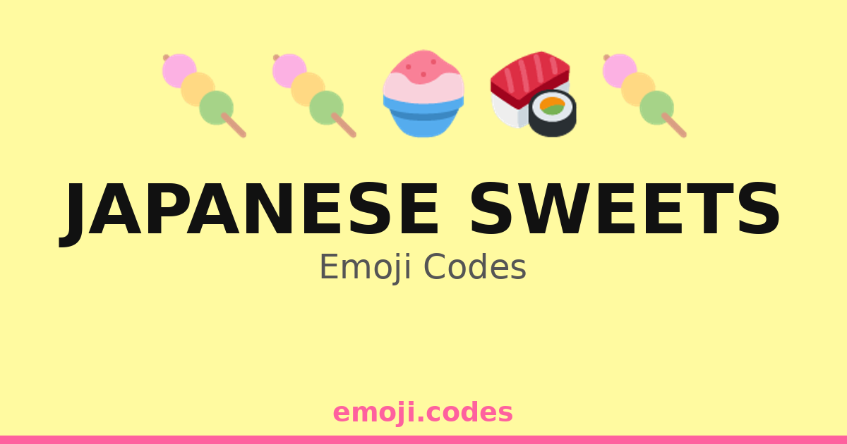 Japanese Sweets Emoji Codes ๐ก๐ก๐ฐ๐ต๐ฅ โ 144 Combinations to Copy & Paste