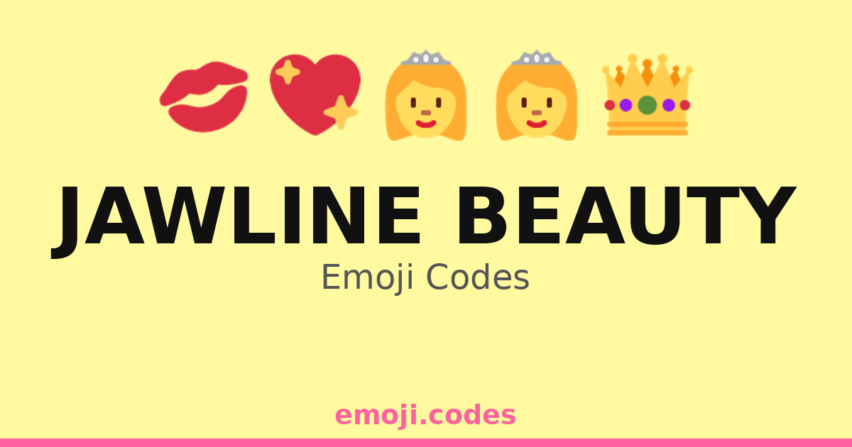 Jawline Beauty Emoji Codes 🌟👄💆‍♀️ — 241 Combinations to Copy & Paste