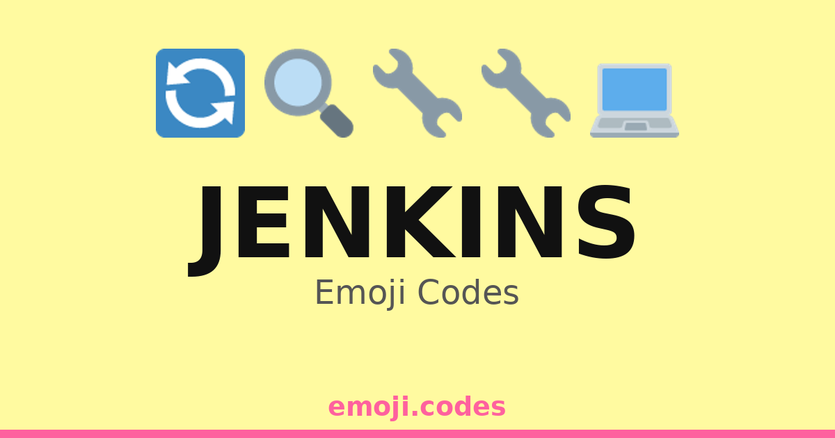 Jenkins Emoji Codes 👨💻💻🔄 — 204 Combinations to Copy & Paste