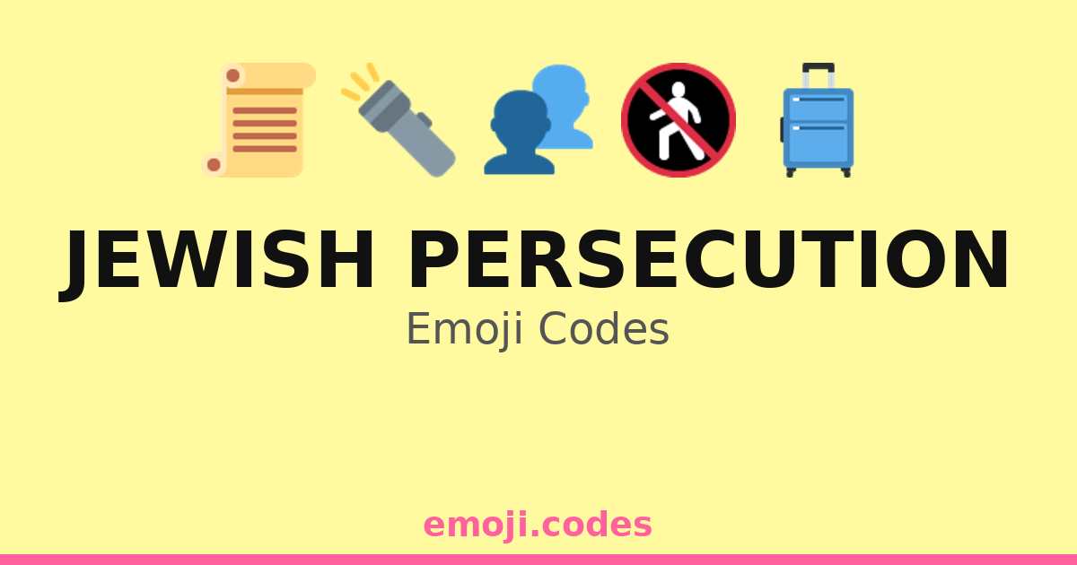 Jewish Persecution Emoji Codes ๐๐๏ธ ๏ธ๐ท โ 197 Combinations to Copy & Paste
