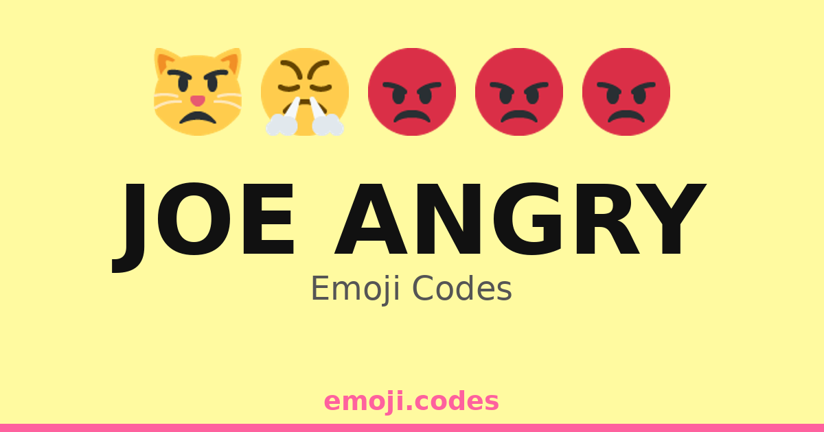 Joe Angry Emoji Codes 😠👊🔥😤 — 473 Combinations to Copy & Paste