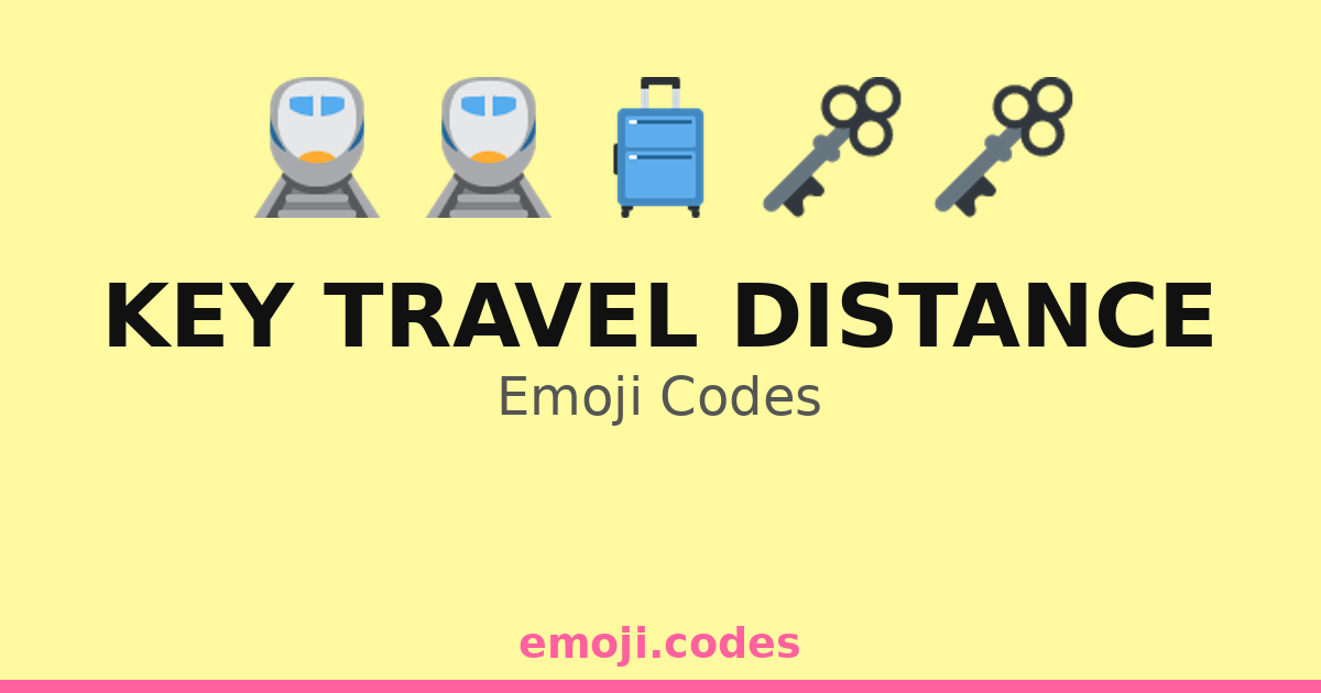 Key Travel Distance Emoji Codes 🗝️🏕️🌲 — 144 Combinations to Copy & Paste