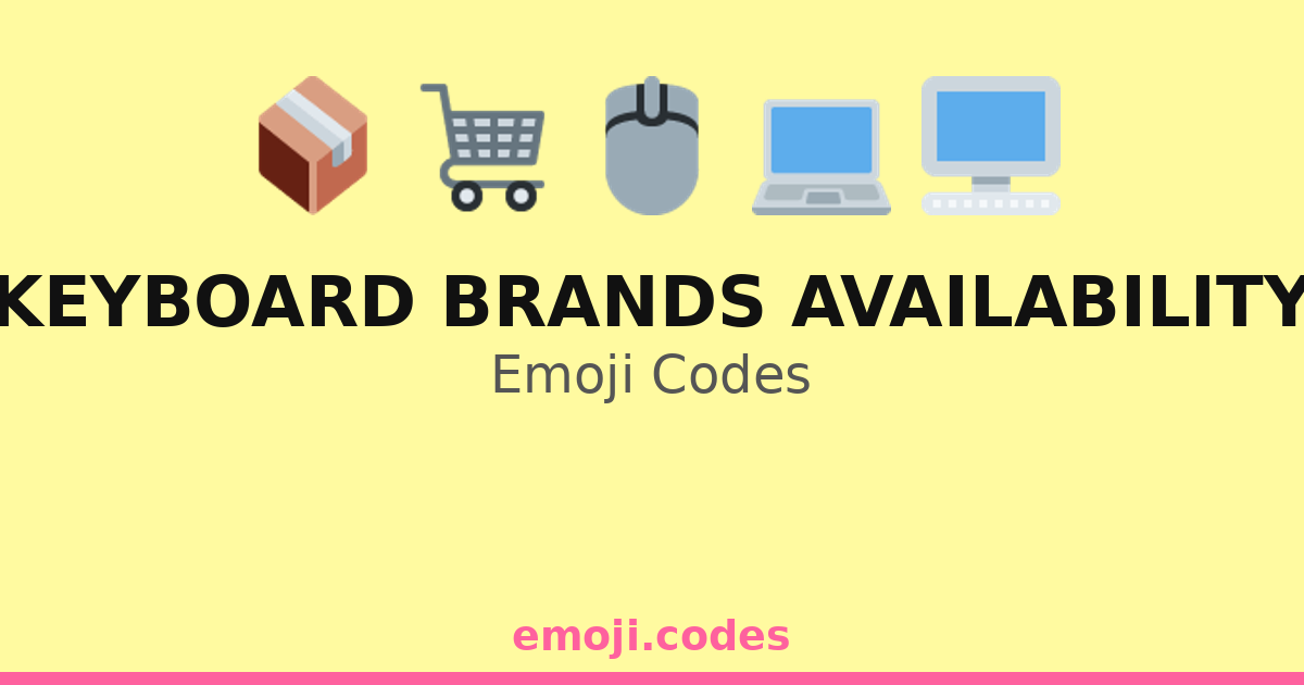 Keyboard Brands Availability Emoji Codes 💻🖥️⌨️🛒 — 120 Combinations to ...