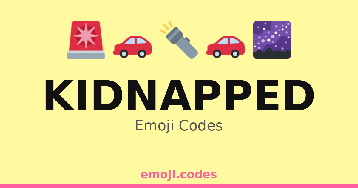 Kidnap Mark Code Kidnapped Emoji Codes 🌌🔍🚓 — 29 Combinations to Copy & Paste