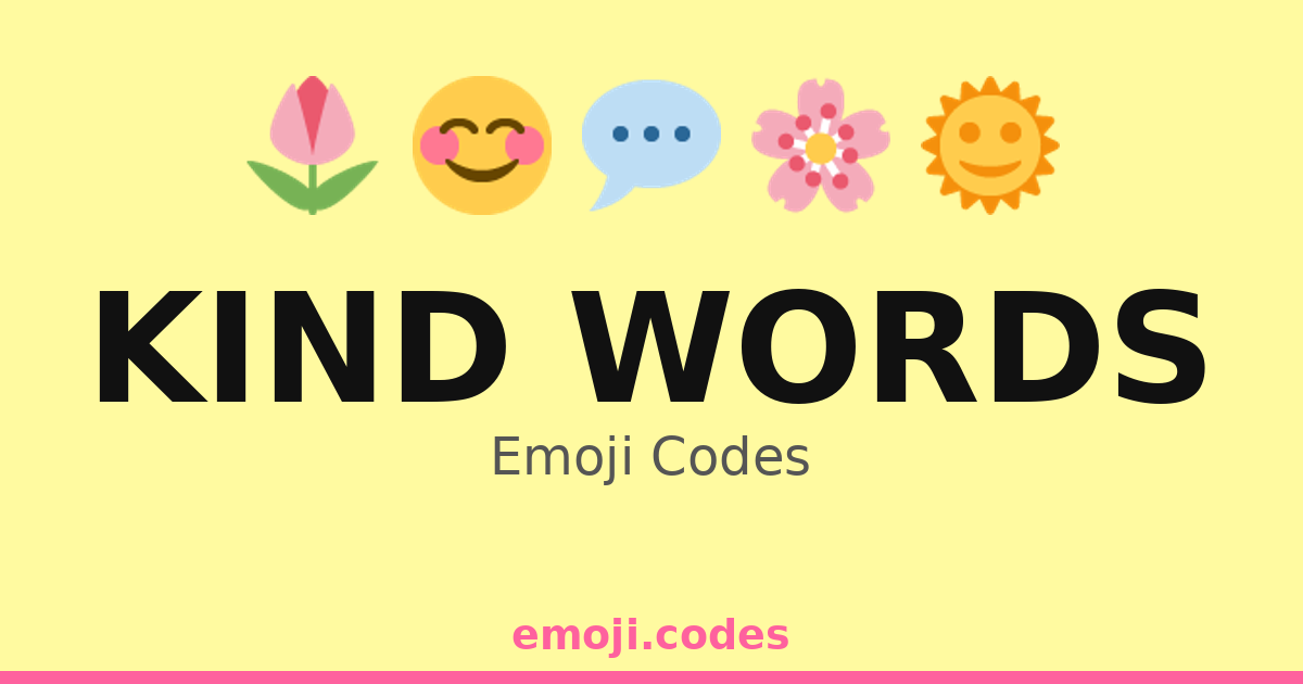 Kind Words Emoji Codes 🌞💬😊 — 247 Combinations to Copy & Paste