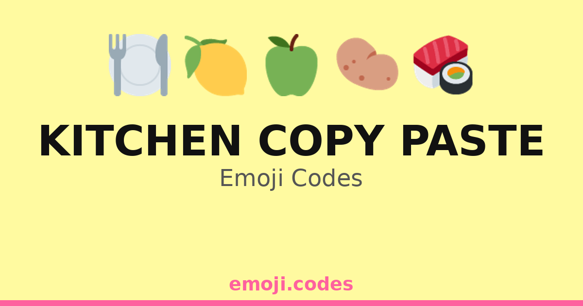 Kitchen Copy Paste Emoji Codes 🌽📋 ️ — 251 Combinations to Copy & Paste