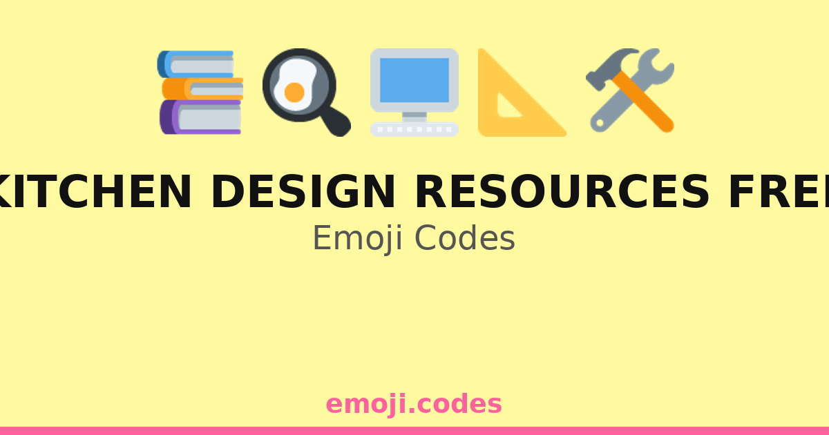 Kitchen Design Resources Free Emoji Codes 🍳🏠🖼️ — 38 Combinations to ...