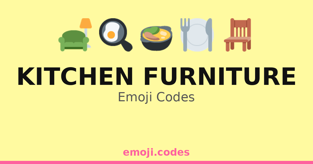 Kitchen Furniture Emoji Codes 🍕🍽️🍳🥙 — 132 Combinations to Copy & Paste