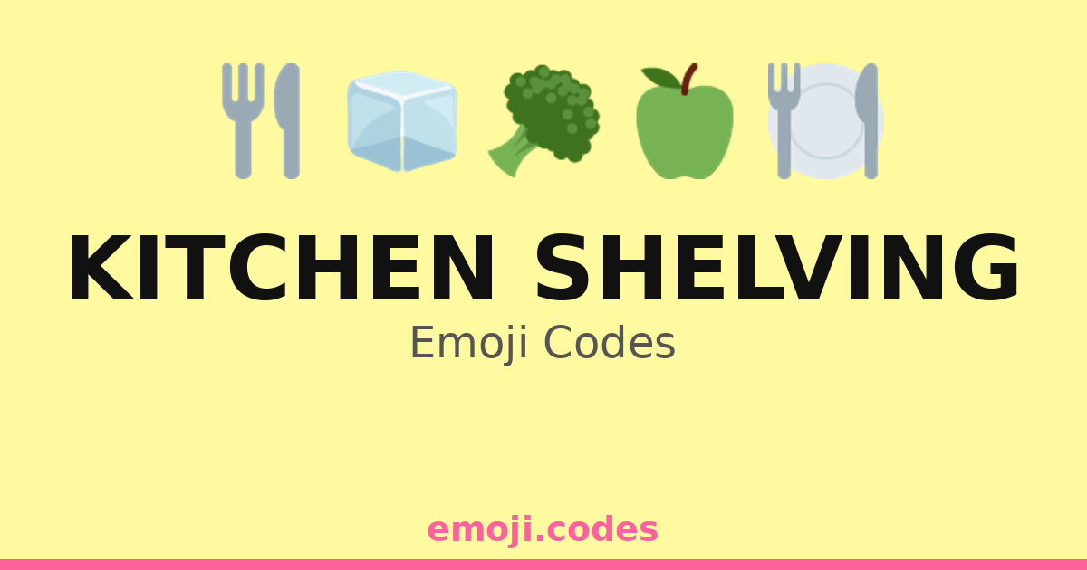 Kitchen Shelving Emoji Codes 🍏🍌🍓🍒 — 140 Combinations to Copy & Paste
