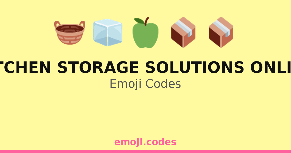 Kitchen Storage Solutions Online Emoji Codes 🍏🍎🥕🥦🥬 — 208 Combinations ...