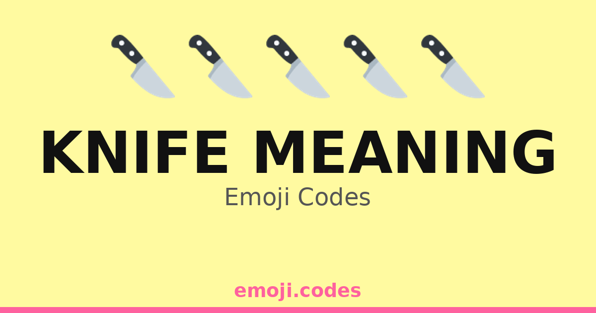 Knife Meaning Emoji Codes ๐ช๐ฎ๐ฏ โ 262 Combinations to Copy & Paste