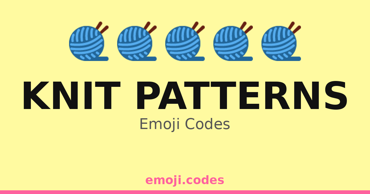 Knit Patterns Emoji Codes 🧶🧵🧣🌈🌸 — 36 Combinations to Copy & Paste