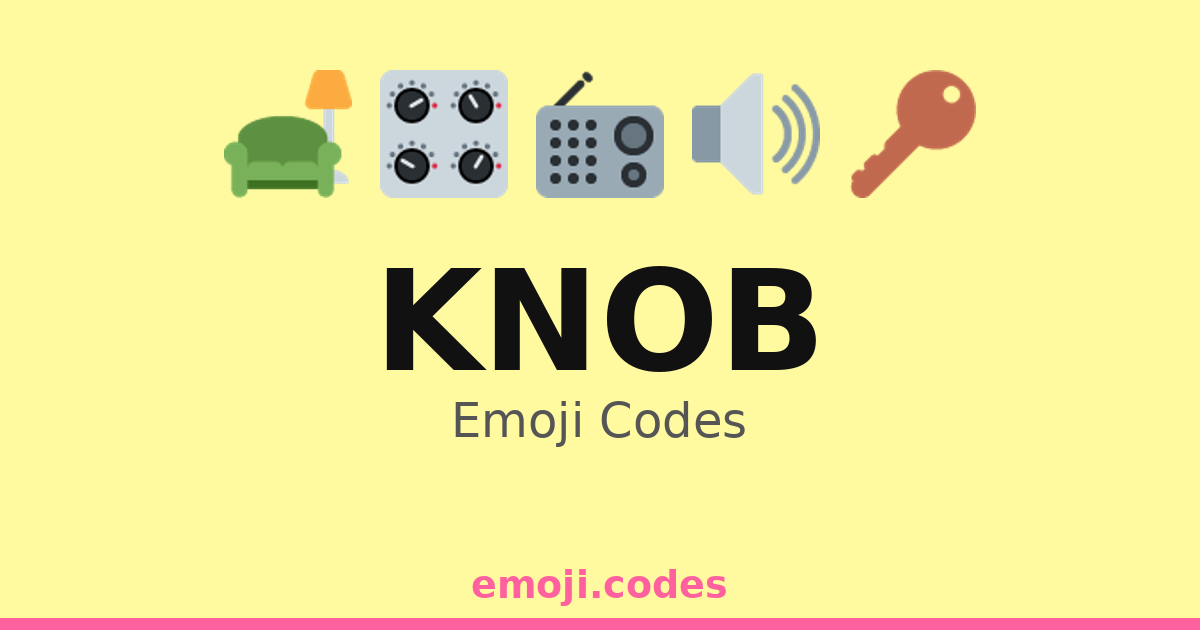 Knob Emoji Codes 🔘 — 270 Combinations to Copy & Paste