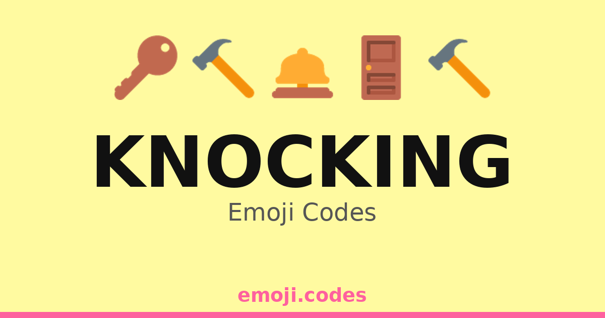 Knocking Emoji Codes 🆘 — 461 Combinations to Copy & Paste