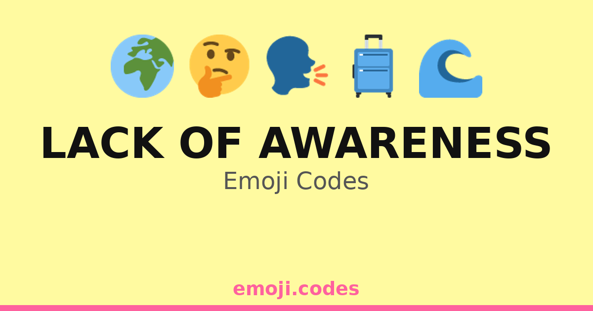 Lack Of Awareness Emoji Codes 🌊🏖️😴 — 125 Combinations to Copy & Paste