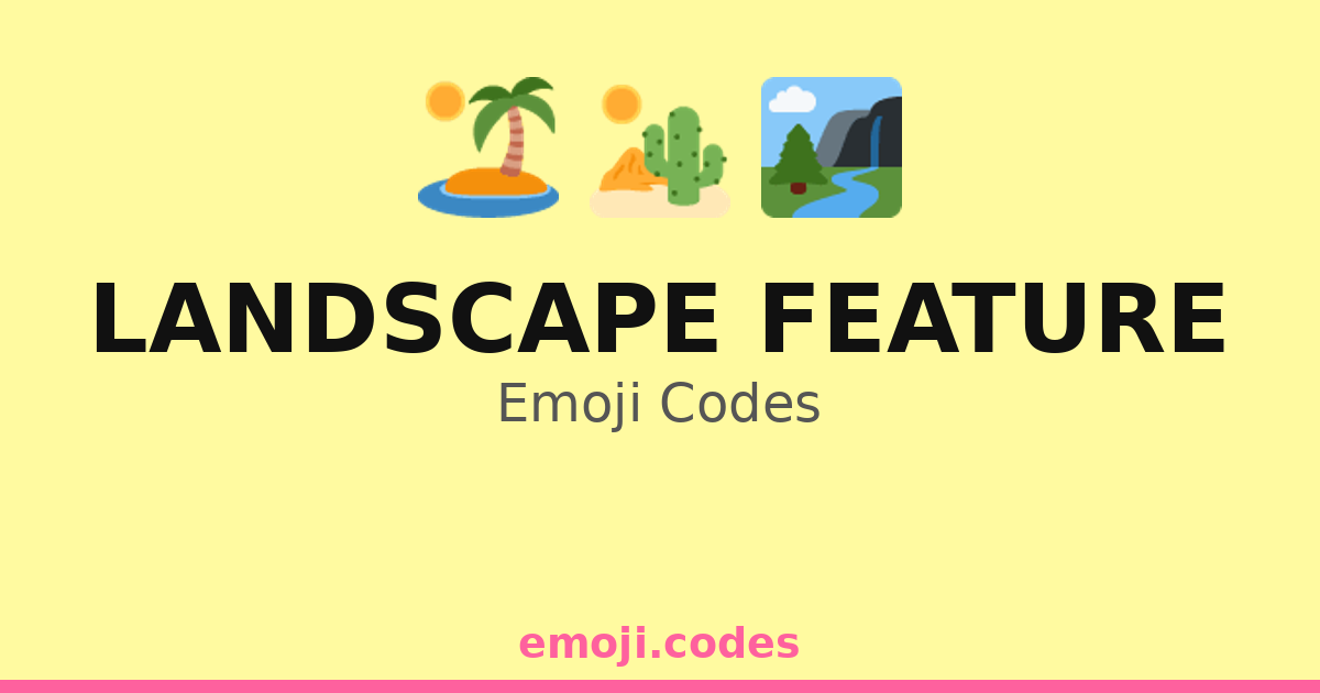 Landscape Feature Emoji Codes 🏜️🦎 — 122 Combinations to Copy & Paste