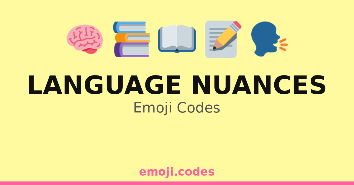 Language Nuances Emoji Codes 💬🗣️📜📝 — 57 Combinations to Copy & Paste
