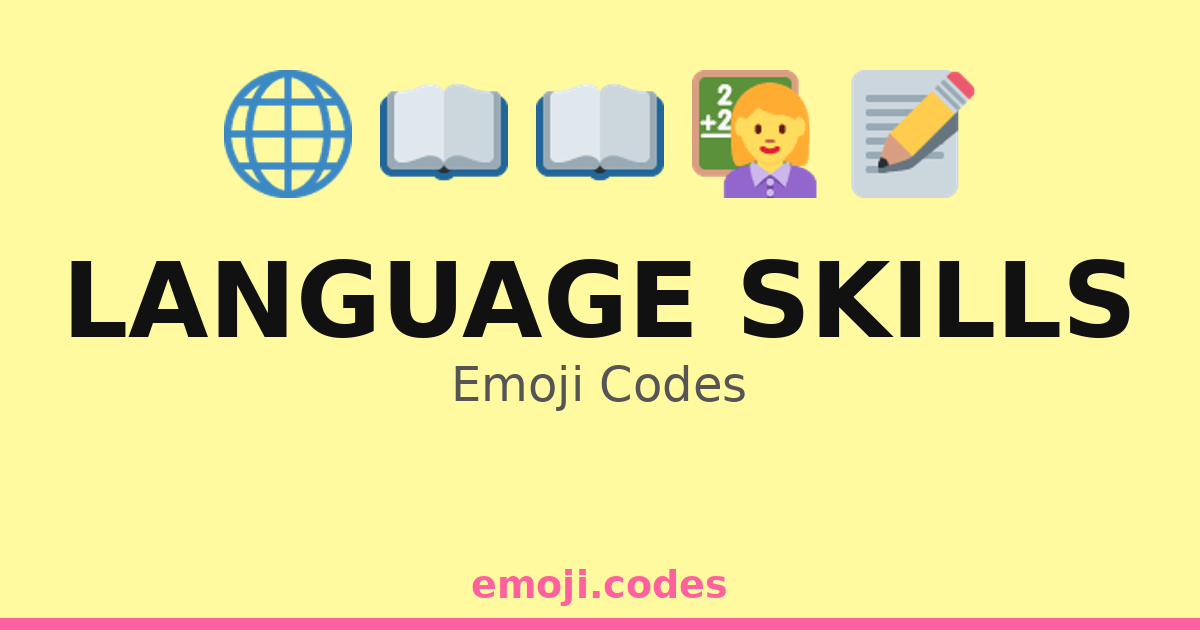 Language Skills Emoji Codes 🌐💬📖 — 269 Combinations to Copy & Paste