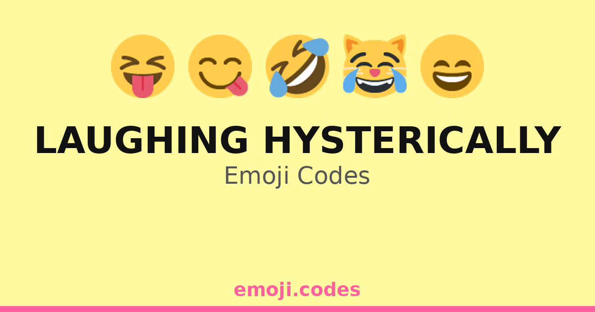 Laughing Hysterically Emoji Codes 😂😆😹😜 — 286 Combinations to Copy & Paste