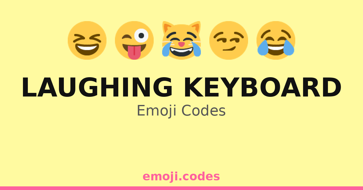 Laughing Keyboard Emoji Codes 😂💻😆🤣 — 337 Combinations to Copy & Paste