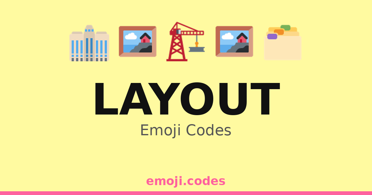 Layout Emoji Codes 🏗️🏢🛠️ — 169 Combinations to Copy & Paste